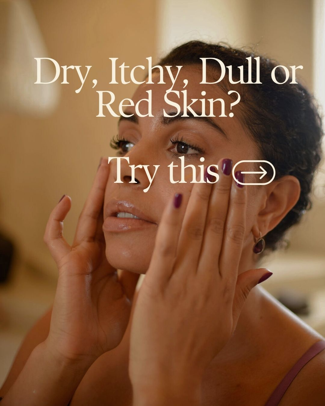 Adisa May applying skincare product with text overlay about dry, itchy, dull, or red skin issues.
